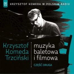 Komeda Trzciński Krzysztof - Muzyka Filmowa I Baletowa Część Druga Krzysztof Komeda Trzciński W Polskim Radiu Vol.5 (CD)