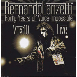 Lanzetti Bernardo - Vox 40 Live - Forty Years Of Voice Impossible  (CD+DVD)