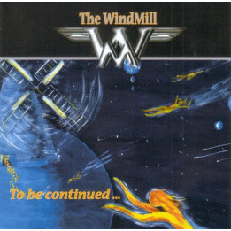 The Windmill  - To Be Continued (CD)