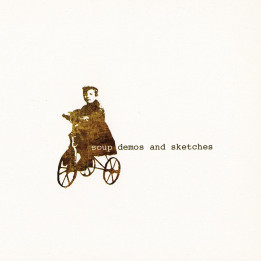 Soup - Demos And Sketches (CD)