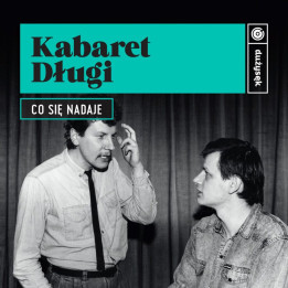 Kabaret Długi - Co się nadaje (CD)