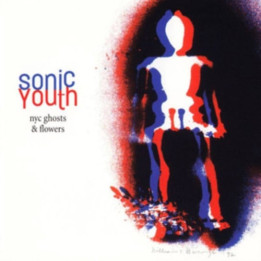 Sonic Youth - Nyc Ghosts & Flowers (LP)
