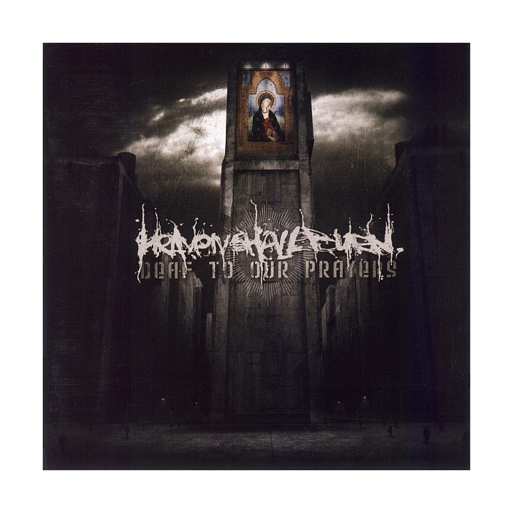 Heaven Shall Burn - Deaf To Our Prayers (CD)