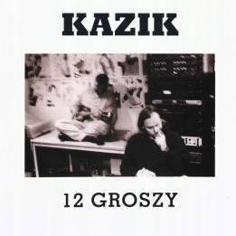 Kazik - 12 Groszy (CD)
