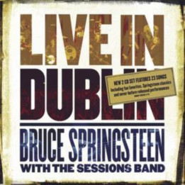 Springsteen Bruce With The Sessions Band - Live In Dublin (2CD)