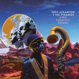 Ackamoor Idris & The Pyramids - Afro Futuristic Dreams (CD)
