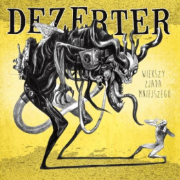 Dezerter - Większy Zjada Mniejszego (CD)
