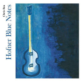 Rea Chris - Hofner Blue Notes (CD)