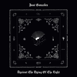 Gonzalez Jose - Against The Dying Of The Light (CD)