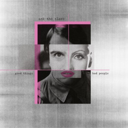 Ask The Slave  - Good Things Bad People (CD)