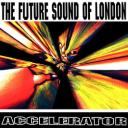 Future Sound Of London - Accelerator (CD)