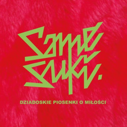 Same Suki - Dziadoskie Piosenki O Miłości (CD)