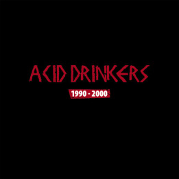Acid Drinkers - 1990-2000 (11CD)