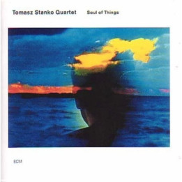 Stańko Tomasz - Soul Of Things (CD)