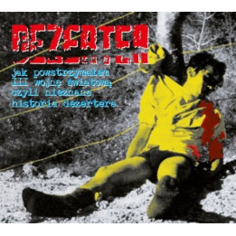 Dezerter - Jak Powstrzymałem III Wojnę Światową Czyli Nieznana Historia Dezertera (CD)
