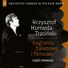 Komeda Krzysztof - Krzysztof Komeda W Polskim Radiu Vol. 2 - Muzyka Baletowa I Filmowa. Część 1 (CD)