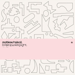 Halsall Matthew - Bright Sparkling Light (Ltd.) (12")