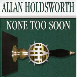 Allan Holdsworth - None Too Soon (CD)