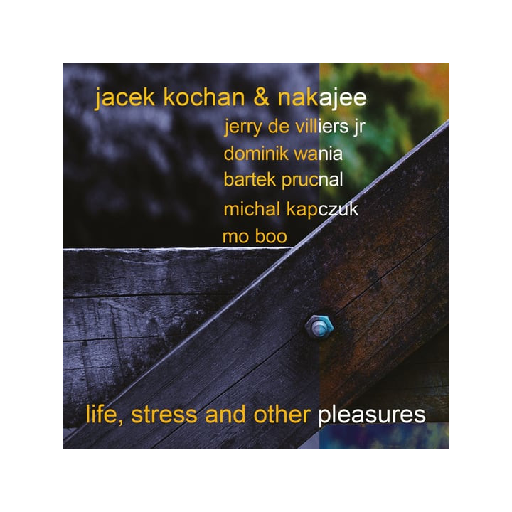 Kochan Jacek & Nakajee - Life, Stress And Other Pleasures (CD)