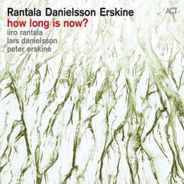 Rantala/Danielsson/Erskine - How Long Is Now (CD)