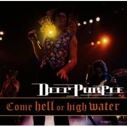 Deep Purple - Come Hell Or High Water (CD)