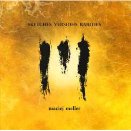 Meller Maciej - Sketches Versions Rarities (CD)
