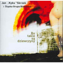 Skrzek Jan "Kyks" - Bo Takie Są Dziewczyny (CD)